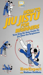 How To Jiu Jitsu For Beginners - Nathan Demetz (ISBN: 9781647581664)