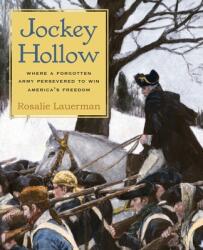 Jockey Hollow: Where a Forgotten Army Persevered to Win America's Freedom (ISBN: 9780692507834)