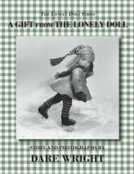 A Gift From The Lonely Doll - Dare Wright (ISBN: 9780615827889)