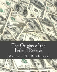 The Origins of the Federal Reserve (Large Print Edition) - Murray N Rothbard (ISBN: 9781479300662)