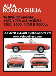 ALFA ROMEO GIULIA WORKSHOP MANUAL 1962-1975 ALL MODELS 1300, 1600, 1750 & 2000cc - FLOYD CLYMER (ISBN: 9781588502254)