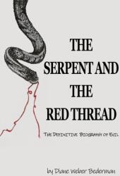 The Serpent and the Red Thread: The Definitive Biography of Evil (ISBN: 9781927618134)