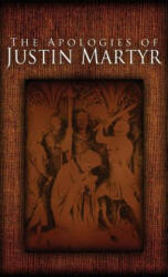 Apologies of Justin Martyr - Saint Justin Martyr (ISBN: 9781936830763)