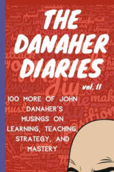 The Danaher Diaries Volume 2: 100 More of John Danaher's Musings on Learning, Teaching, Strategy, and Mastery - Heroes Of the Art (ISBN: 9781679667312)