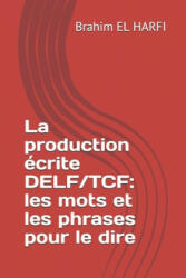 production ecrite DELF/TCF - Brahim El Harfi (ISBN: 9781691245512)