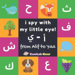 I Spy With My Little Eye: From Alif To Yaa: Arabic-English Bilingual Fun Game Book For Toddlers & Kids Ages 2 - 5 (ISBN: 9781674627946)