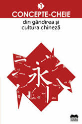 Concepte-cheie din gandirea si cultura chineza volumul 1 (ISBN: 9786065947092)