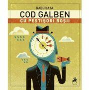 Cod galben cu pestisori rosii - Radu Bata (ISBN: 9786066644457)