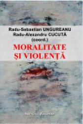 Moralitate si violenta - Radu-Sebastian Ungureanu, Radu-Alexandru Cucuta (ISBN: 9786062402686)