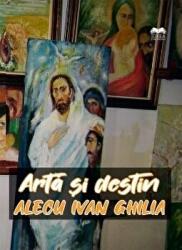Arta si destin - Alecu Ivan Ghilia (ISBN: 9786065946903)