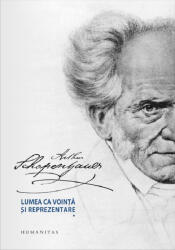 Lumea ca vointa si reprezentare. Volumul I + II - Arthur Schopenhauer (ISBN: 9789735066291)