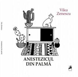 Anestezicul din palma - Viku Zenescu (ISBN: 9786066646031)