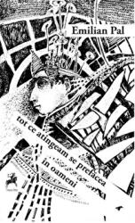 Tot ce atingeam se prefacea in oameni - Emilian Pal (ISBN: 9786066648776)