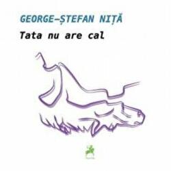 Tata nu are cal - George-Stefan Nita (ISBN: 9786066648738)
