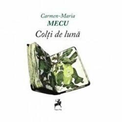 Colti de luna - Carmen-Maria Mecu (ISBN: 9786066648608)