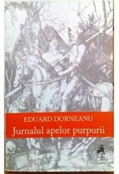 Jurnalul apelor purpurii - Eduard Dorneanu (ISBN: 9786068361413)
