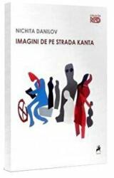 Imagini de pe strada Kanta - Nichita Danilov (ISBN: 9786068361291)