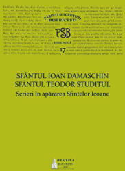 P. S. B. volumul 17. Scrieri in apararea Sfintelor Icoane - Sfantul Ioan Damaschin (ISBN: 9786062901936)