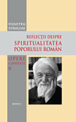 Opere complete. Volumul 9. Reflectii despre spiritualitatea poporului roman - Pr. Dumitru Staniloae (ISBN: 9786068495958)