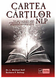 Cartea cartilor in NLP - Cel mai cuprinzator ghid al tiparelor de schimbare prin programare neurolingvistica (ISBN: 9786068414072)