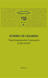P. S. B. volumul 8. Viata imparatului Constantin si alte scrieri - Eusebiu de Cezareea (ISBN: 9786068141862)