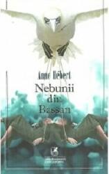 Nebunii din Bassan - Anne Hebert (ISBN: 9786069088425)