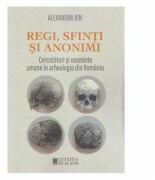 Regi, sfinti si anonimi - Alexandra Ion (ISBN: 9786065374553)