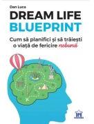 Dream life blueprint - Dan Luca (ISBN: 9786060480662)