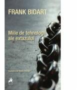 Miile de tehnologii ale extazului - Frank Bidart (ISBN: 9786060230861)