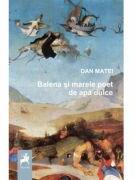 Balena si marele poet de apa dulce - Dan Matei (ISBN: 9786066640992)