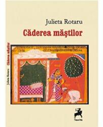 Caderea mastilor - Julieta Rotaru (ISBN: 9786066648196)