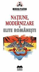 Natiune, modernizare si elite romanesti - Mircea Platon (ISBN: 9786065946958)