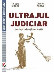Ultrajul judiciar. Jurisprudenta recenta - Dragos Calin, Ciprian Coada (ISBN: 9786062809850)