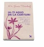 Ia-ti adio de la certuri - Jamie Turndorf (ISBN: 9786066391320)