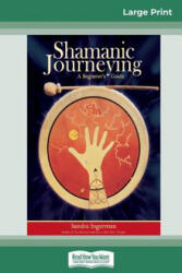 Shamanic Journeying - Sandra Ingerman (ISBN: 9780369304148)
