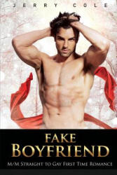 Fake Boyfriend: M/M Straight to Gay First Time Romance - Jerry Cole (ISBN: 9781530471324)