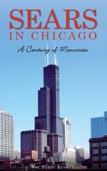 Sears in Chicago: A Century of Memories (ISBN: 9781540239327)