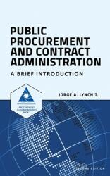 Public Procurement and Contract Administration: A Brief Introduction (ISBN: 9781520977638)