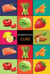 DIverticulitis: Diverticulitis Diet - Diverticulitis Recipes -Diverticulitis Cookbook - Diverticulitis Cure - Diverticuiltis Pain Free - Carl Preston (ISBN: 9781534748934)