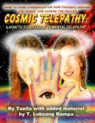 Cosmic Telepathy: A How-To Study Guide to Mental Telepathy - Tuella, T. Lobsang Rampa (ISBN: 9781892062628)