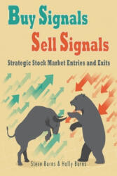 Buy Signals Sell Signals: Strategic Stock Market Entries and Exits - Holly Burns, Steve Burns (ISBN: 9781519254368)
