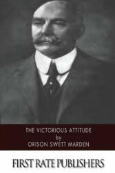The Victorious Attitude - Orison Swett Marden (ISBN: 9781514600863)