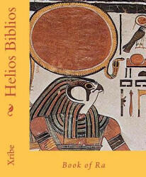 Helios Biblios: Book of Ra - Xribe (ISBN: 9781453882054)