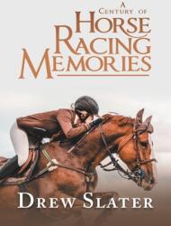 A Century of Horse Racing Memories (ISBN: 9781532068829)