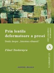 Prin lentila deformatoare a presei - Fanel Teodorascu (ISBN: 9786062402662)