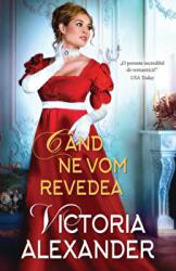Cand ne vom revedea - Victoria Alexander (ISBN: 9786063347252)