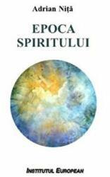 Epoca spiritului - Adrian Nita (ISBN: 9786062402822)