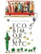 Eco, bio si organic - Alexander von Schonburg (ISBN: 9786068977676)