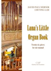 Luna's Little Organ Book: Twenty-six pieces for one manual (ISBN: 9789881882004)