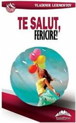 Te salut, fericire! - Vladimir Lermontov (ISBN: 9786066682541)